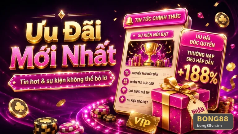 Khuyến Mãi BONG88: Đọc Chi Tiết Giao Diện Tin Mới, Ưu Đãi Và Điều Kiện Nhận Thưởng – Lưu Lại Điều Khoản Và Lịch Sử Trao Đổi Trước Khi Tham Gia Qua Cuộc Kiểm Tra Tại bong88vn.im | Góc Kiểm Chứng Theo Tên Miền