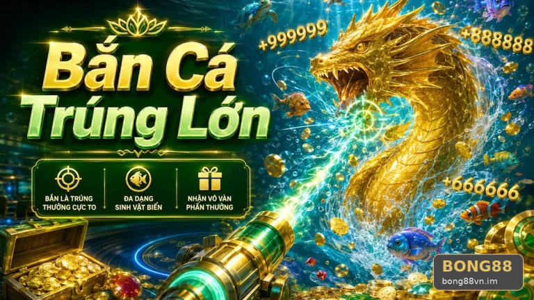 Từ Nạp Xu Bắn Cá Đến Kích Hoạt Nổ Hũ Slot: Lộ Trình Kiểm Tra Tại BONG88